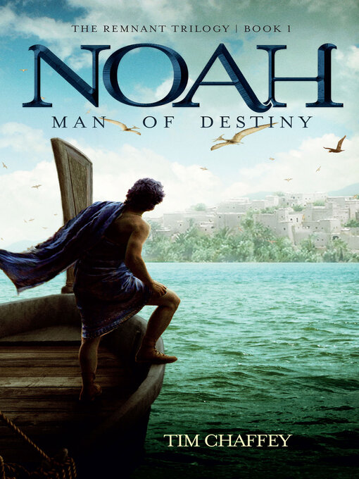 Title details for Noah: Man of Destiny by Tim Chaffey - Available